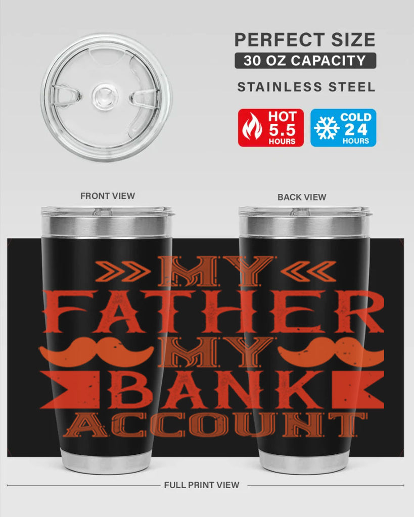 my father my bank account 177#- fathers day- Tumbler