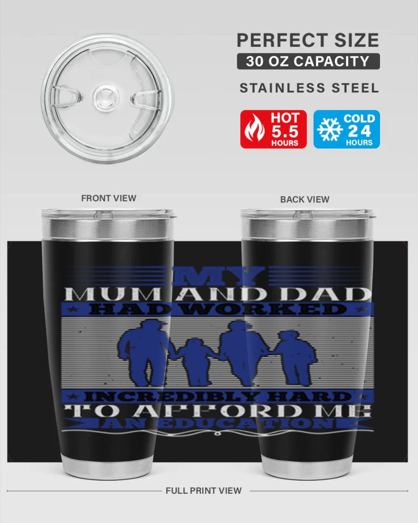 my mum and dad had worked incredibly hard to afford me an education 37#- Parents Day- Tumbler