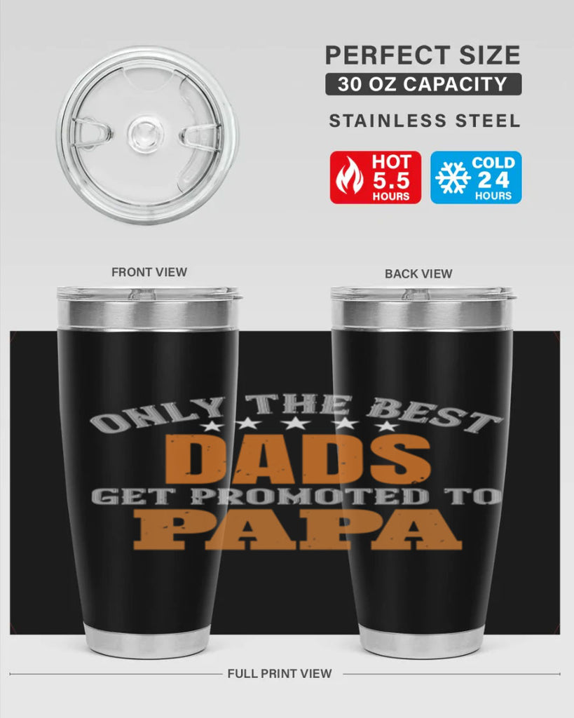 only the best dads get promoted to papa 24#- grandpa - papa- Tumbler