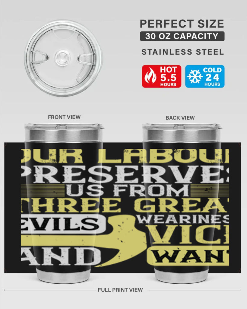 our labour preserves us from three great evils — weariness vice and want 20#- labor day- Tumbler