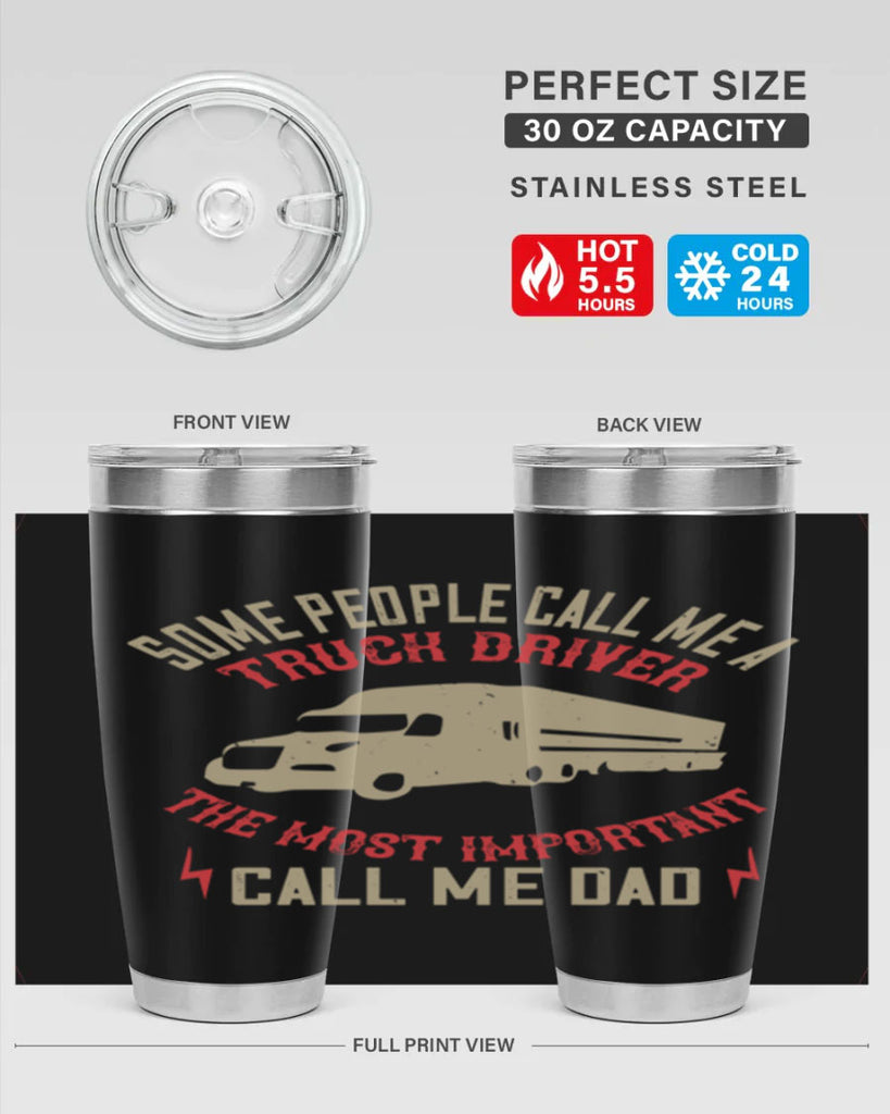 some people call me a truck driver the most important call me dad Style 23#- truck driver- tumbler