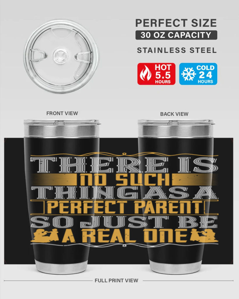 there is no such thing as a perfect parent so just be a real one 15#- Parents Day- Tumbler