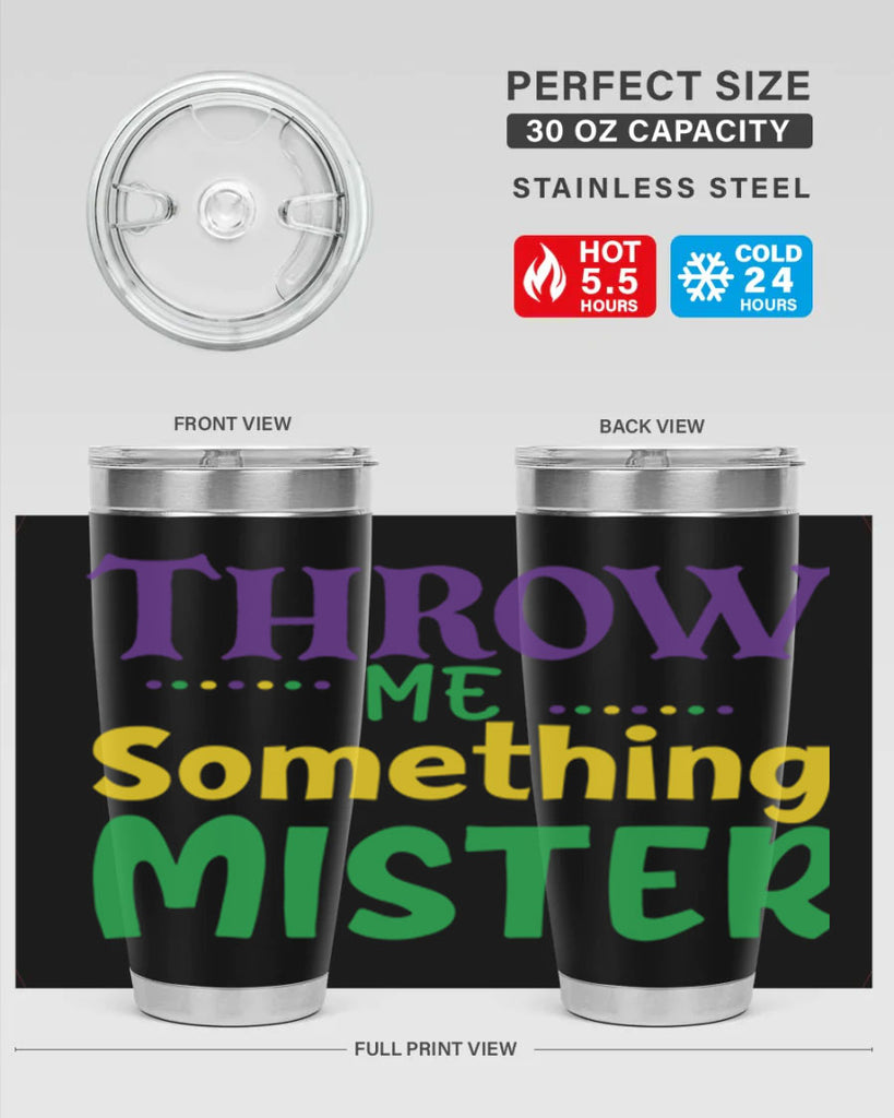 throw me something mister 73#- mardi gras- Tumbler