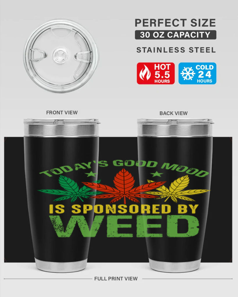 todays good mood is sponsored by weed 269#- marijuana- Tumbler