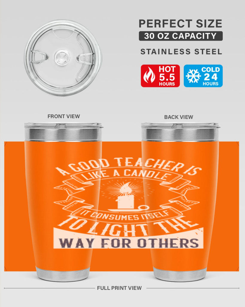 A good teacher is like a candle IT CONSUMES itself to light the way for others Style 111#- teacher- tumbler