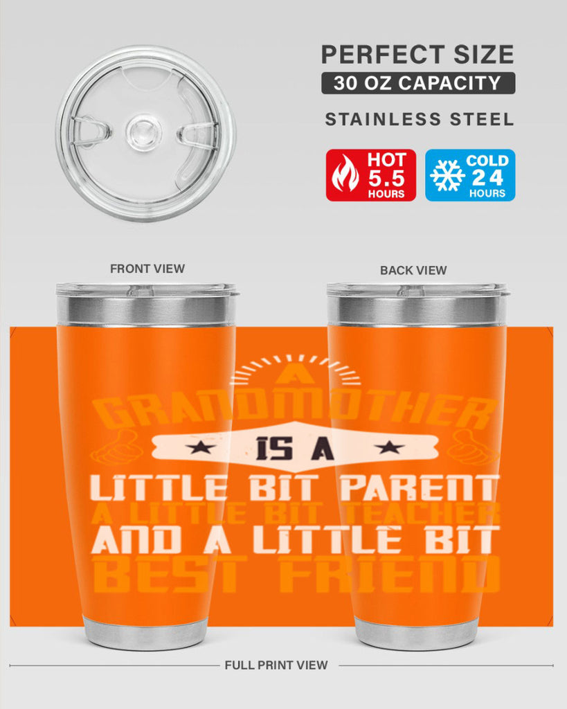 A grandmother is a little bit parent a little bit teacher and a little bit best friend 45#- grandma - nana- Tumbler