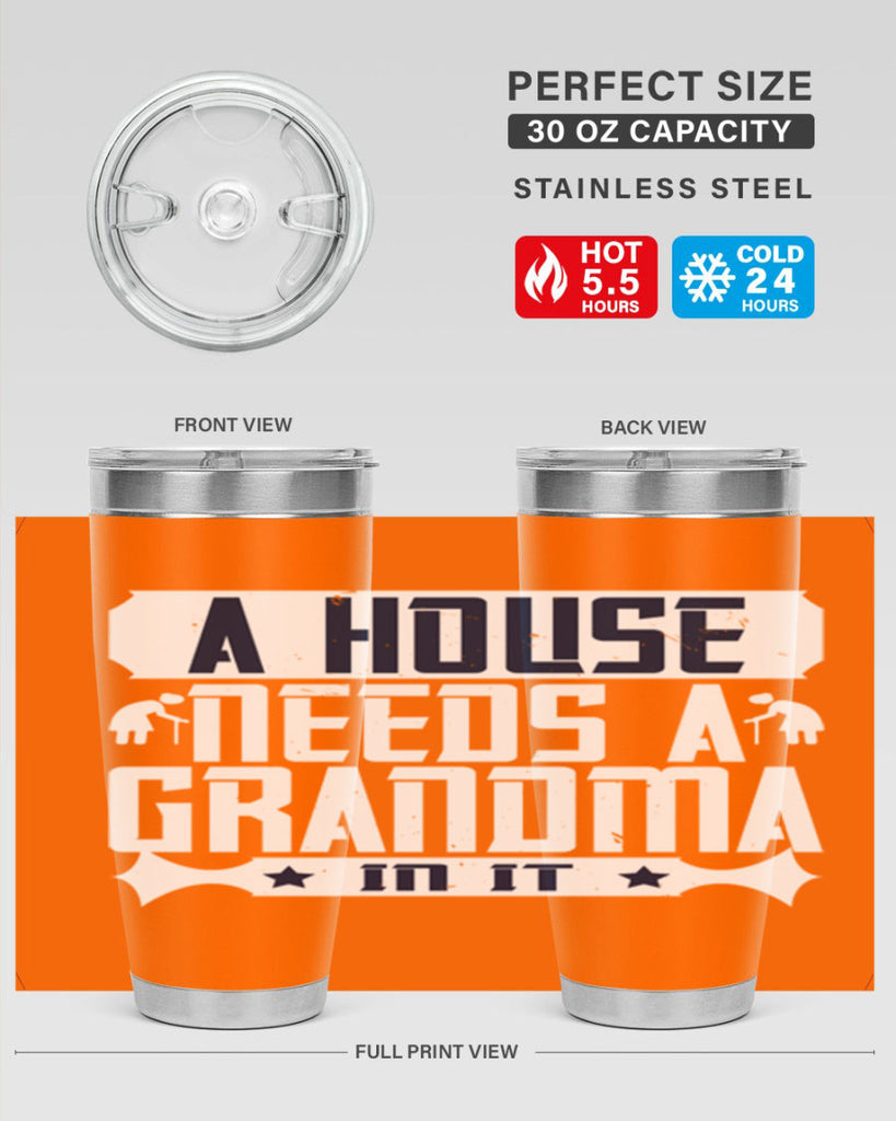 A house needs a grandma in it 94#- grandma - nana- Tumbler
