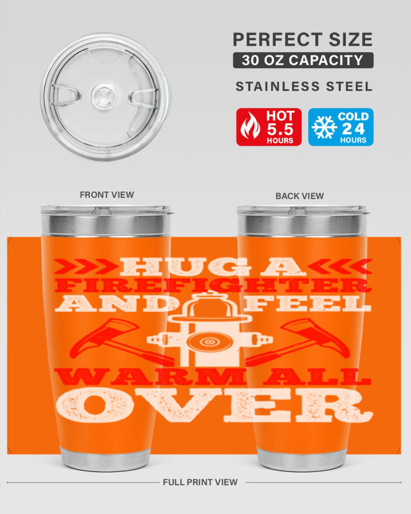 Hug a firefighter and feel warm all over Style 65#- fire fighter- tumbler