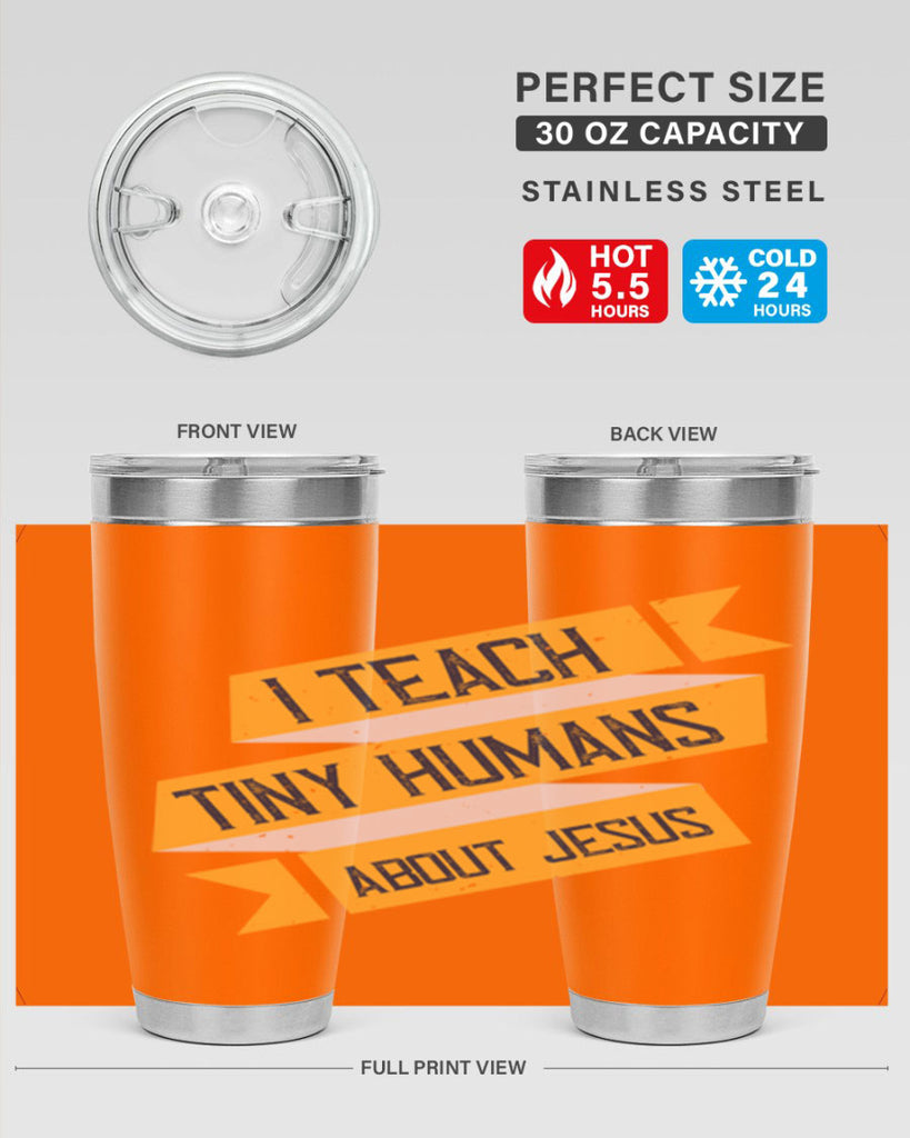 I Teach Tiny Humans About Jesus Style 103#- teacher- tumbler