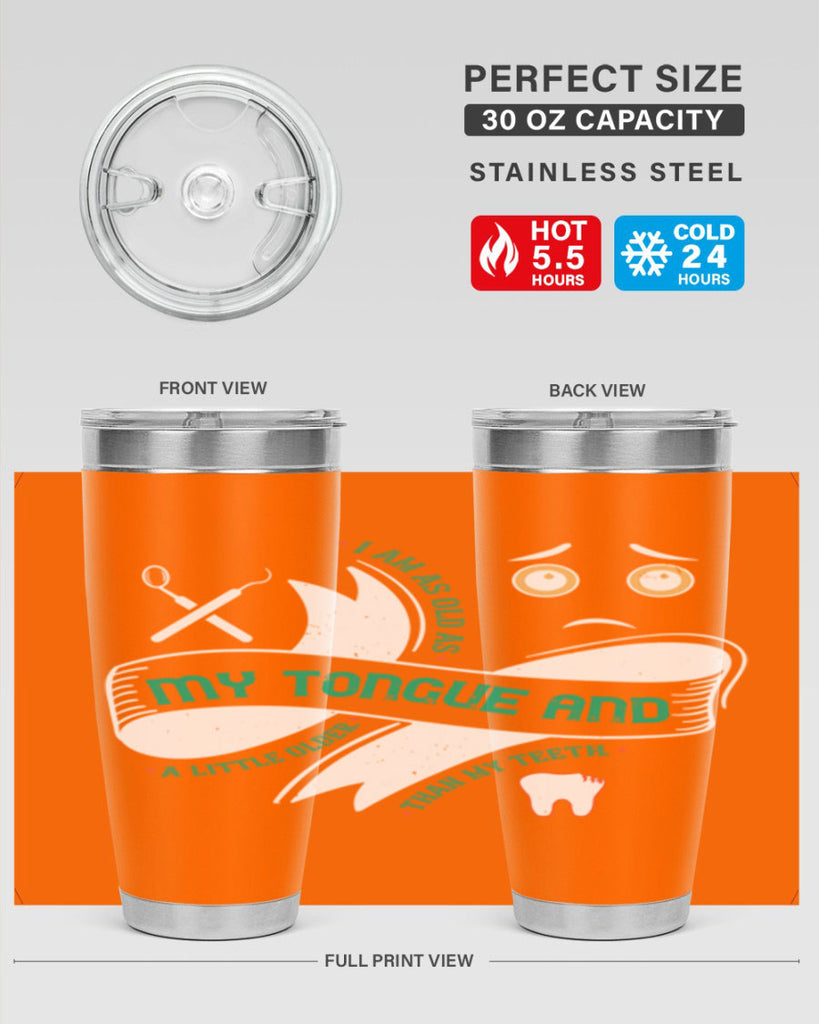 I am as old as my tongue and Style 37#- dentist- tumbler