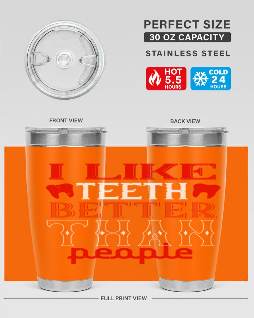 I like teeth better than people Style 36#- dentist- tumbler