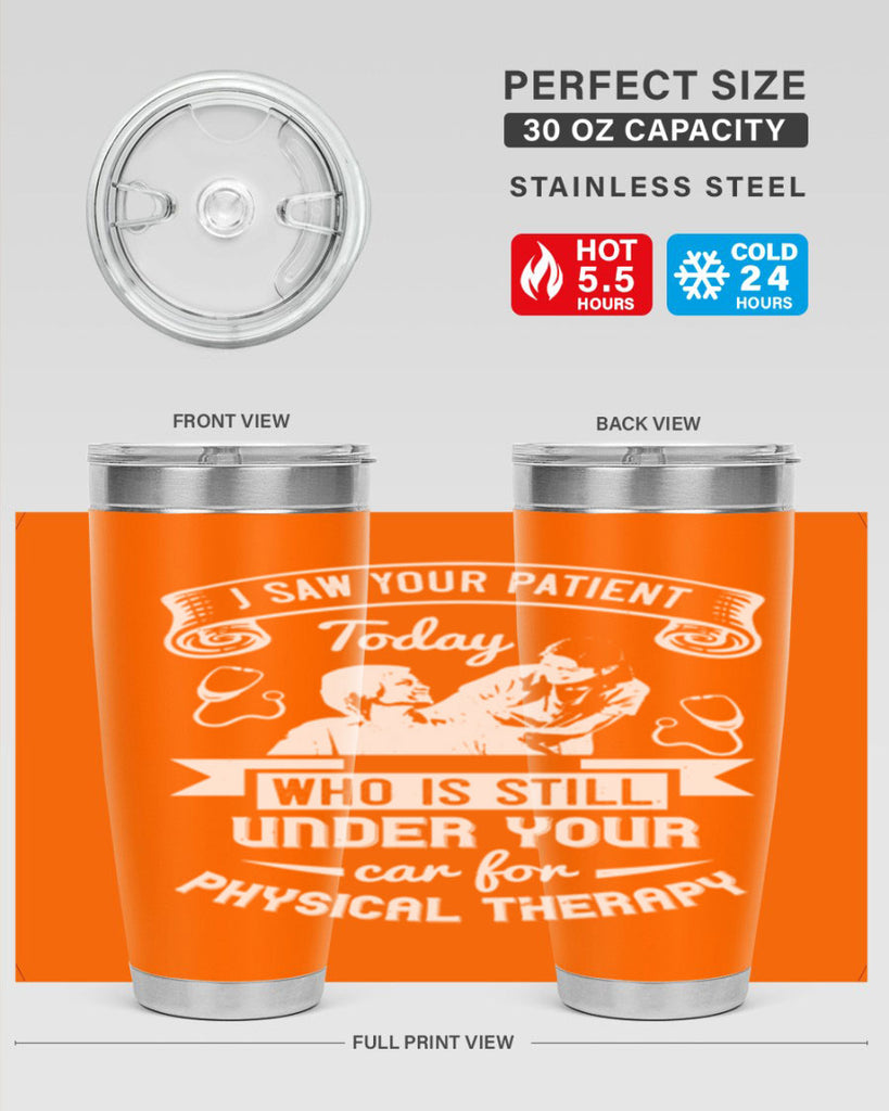 I saw your patient today who is still under our car for physical therapy Style 43#- medical- tumbler
