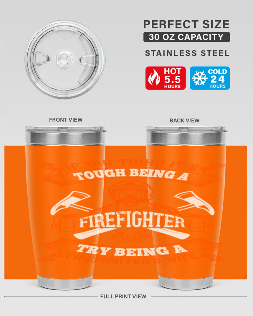 If you think it’s tough being a firefighter try being a firefighter’s wife Style 54#- fire fighter- tumbler