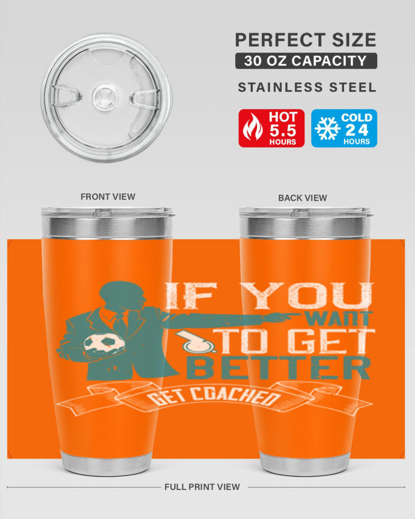 If you want to get better get coached Style 30#- coaching- tumbler