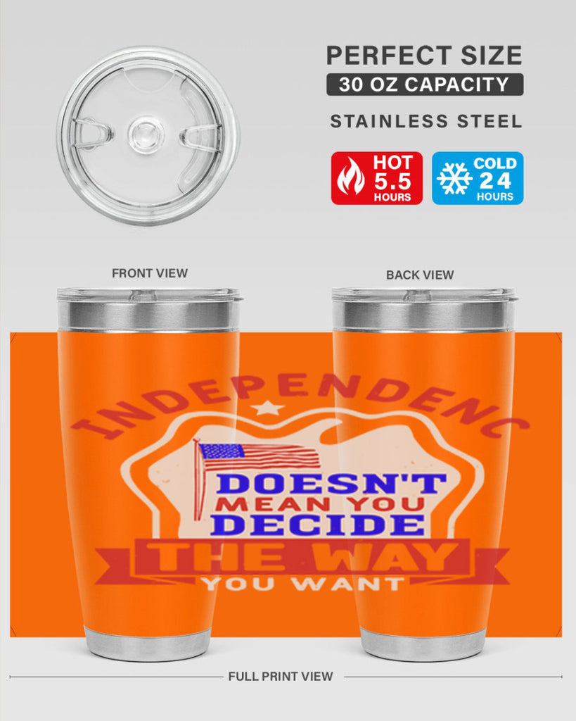 Independence doesnt mean you get to decide Style 23#- Fourt Of July- Tumbler