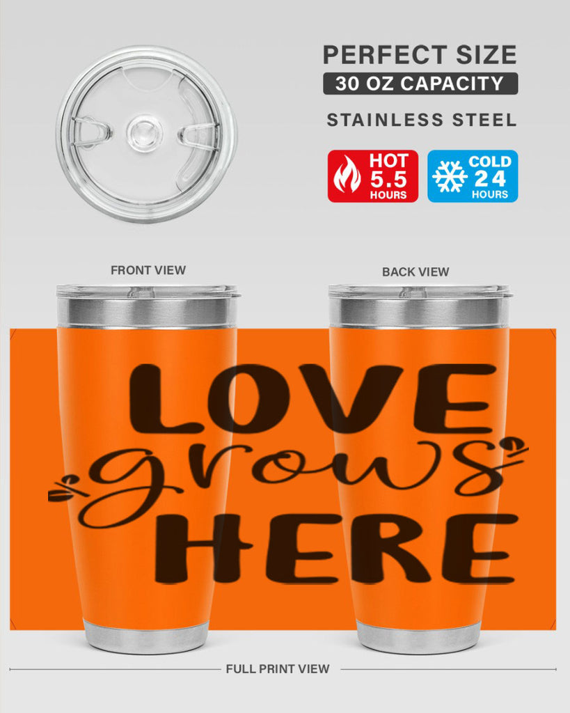 Love grows here design  332#- spring- Tumbler