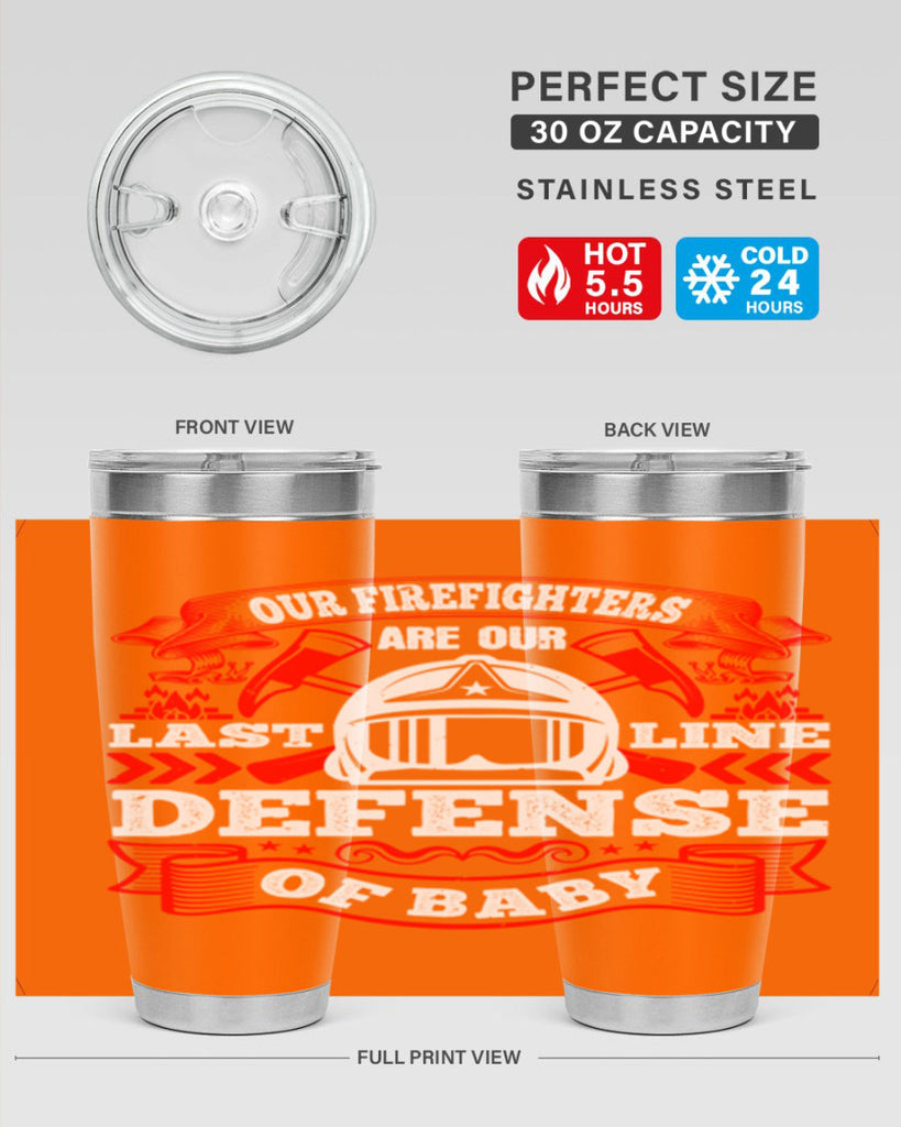 Our firefighters are our last line of defense baby Style 44#- fire fighter- tumbler