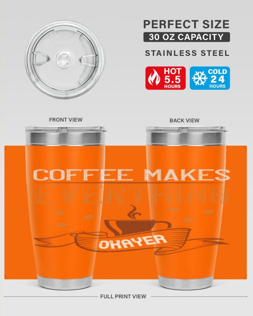 coffe makes everythink okeyer 194#- coffee- Tumbler