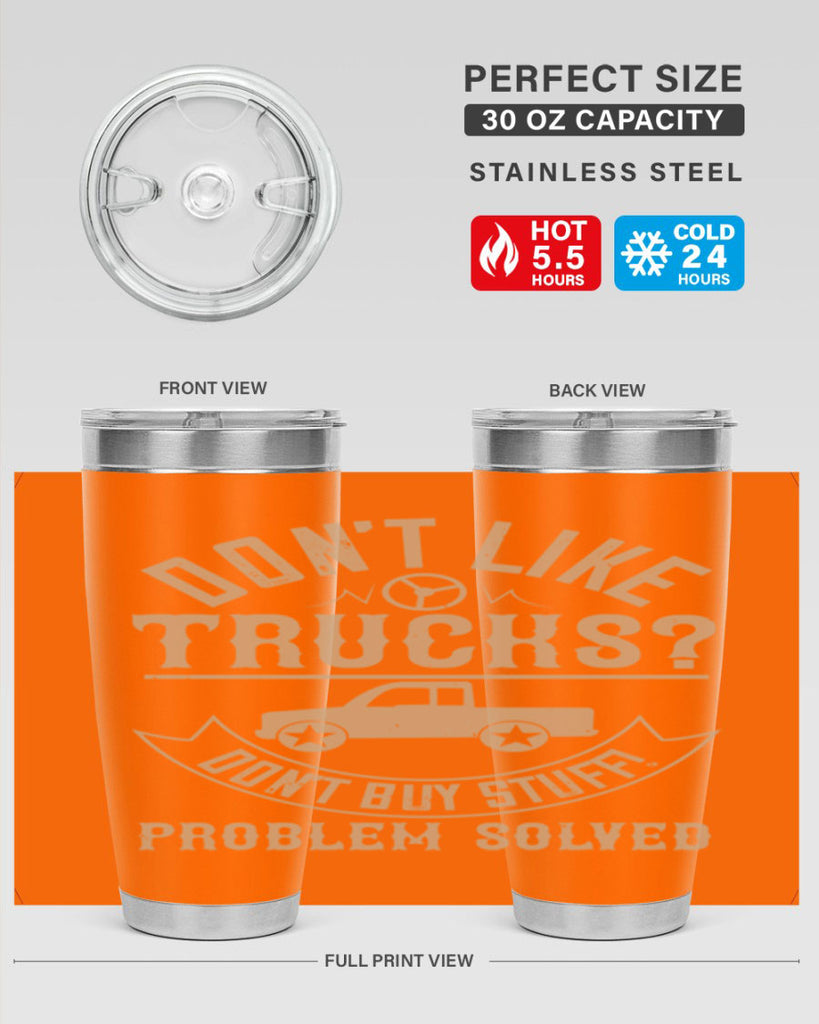 dont like truck dont buy stuff problem solved Style 6#- truck driver- tumbler