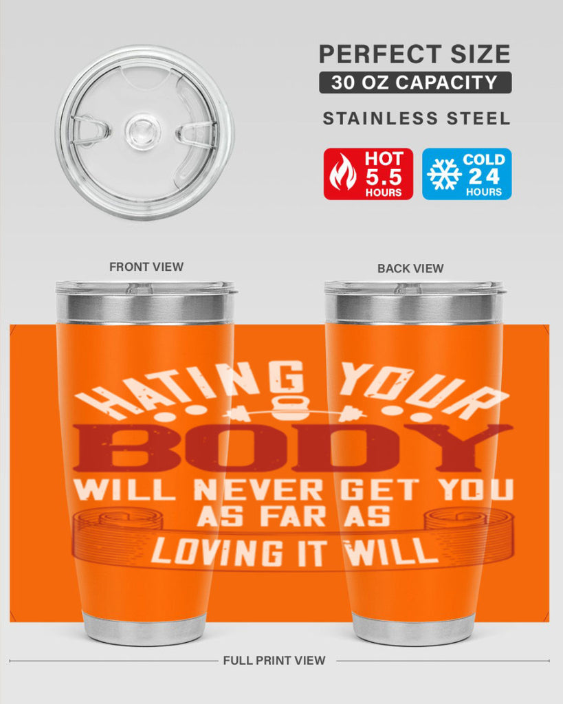 hating your body will naver get you as far as loving it will 93#- gym- Tumbler