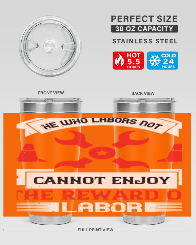 he who labors not cannot enjoy the reward of labor 38#- labor day- Tumbler