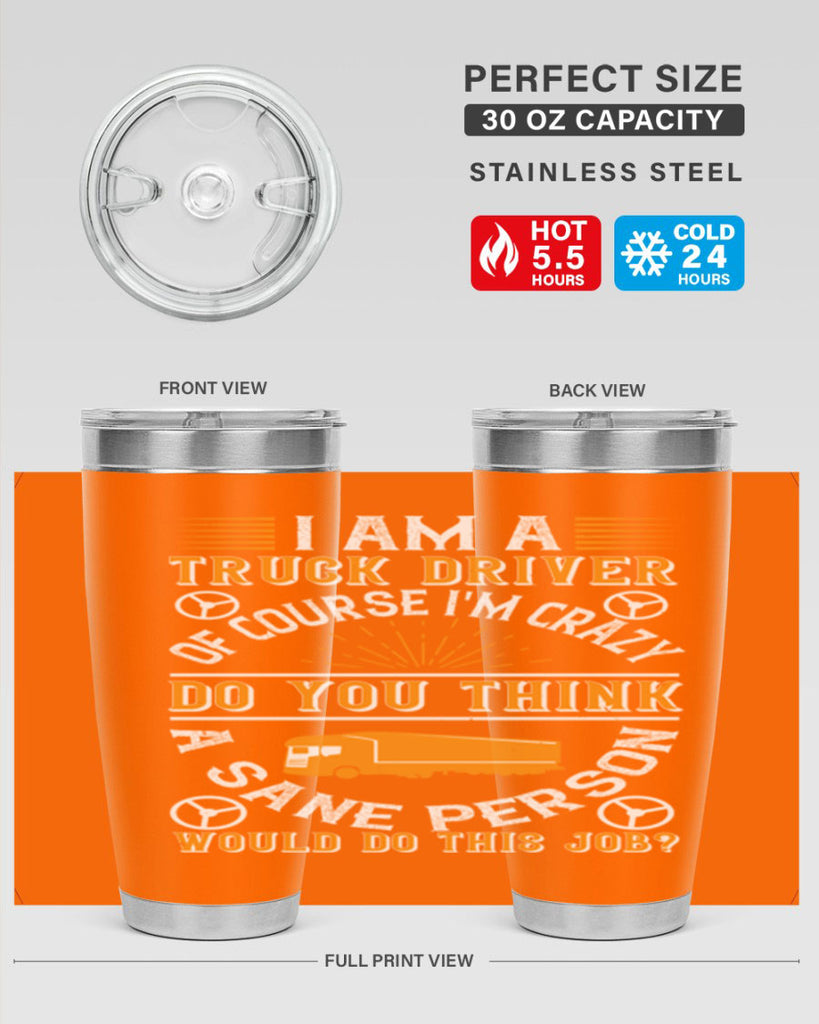i am a truck driver of course im z Style 47#- truck driver- tumbler