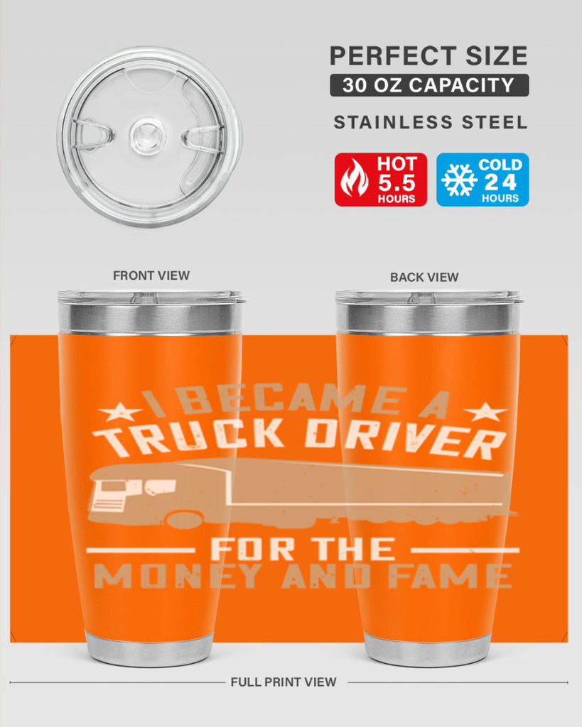 i became a truck driver for the money and fame Style 45#- truck driver- tumbler