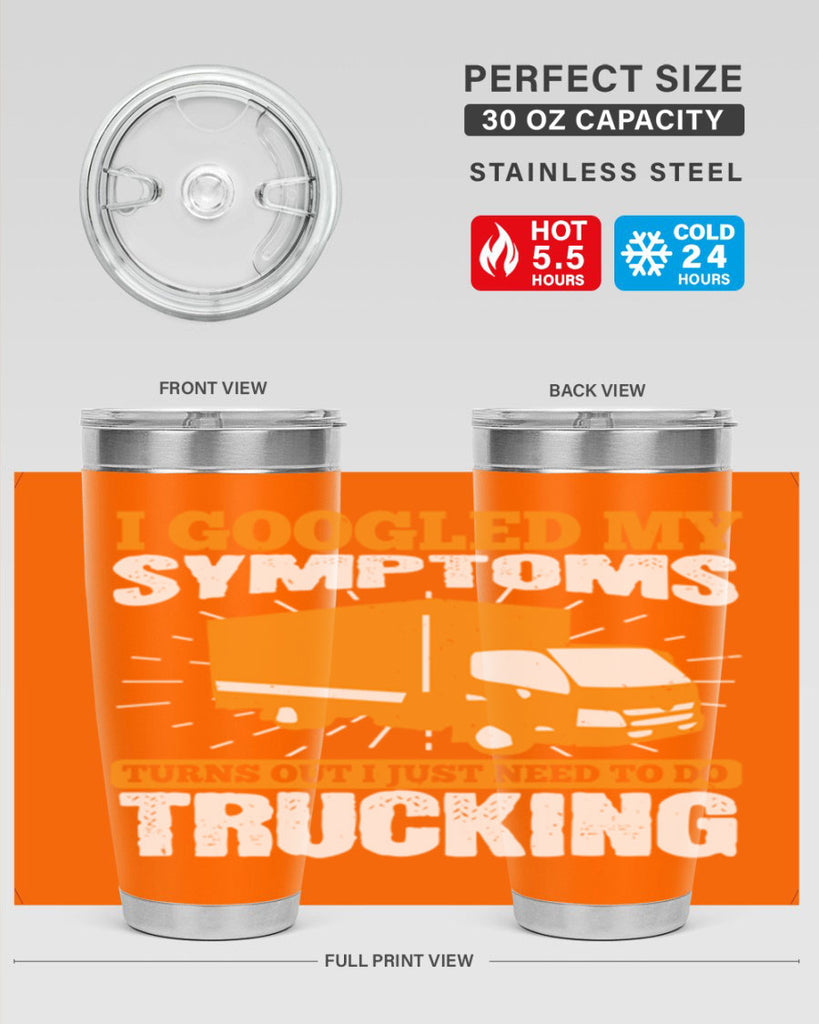 i googled my symptoms turns out i just need to do trucking Style 44#- truck driver- tumbler