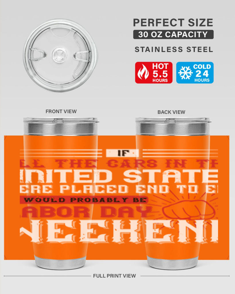 if all the cars in the united states were placed end to end 35#- labor day- Tumbler