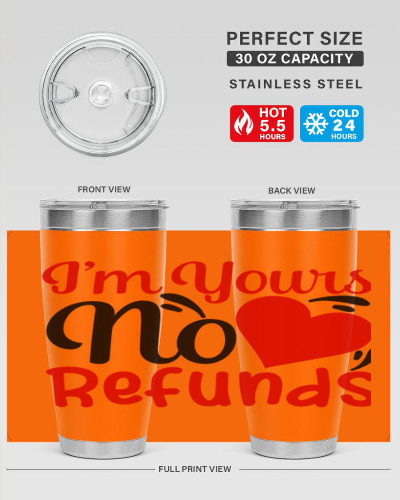 im yours no refunds 77#- valentines day- Tumbler