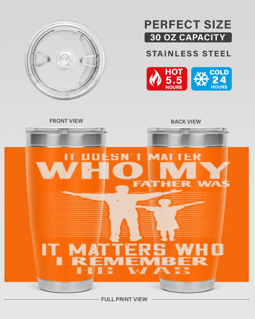 it doesn’t matter who 206#- fathers day- Tumbler