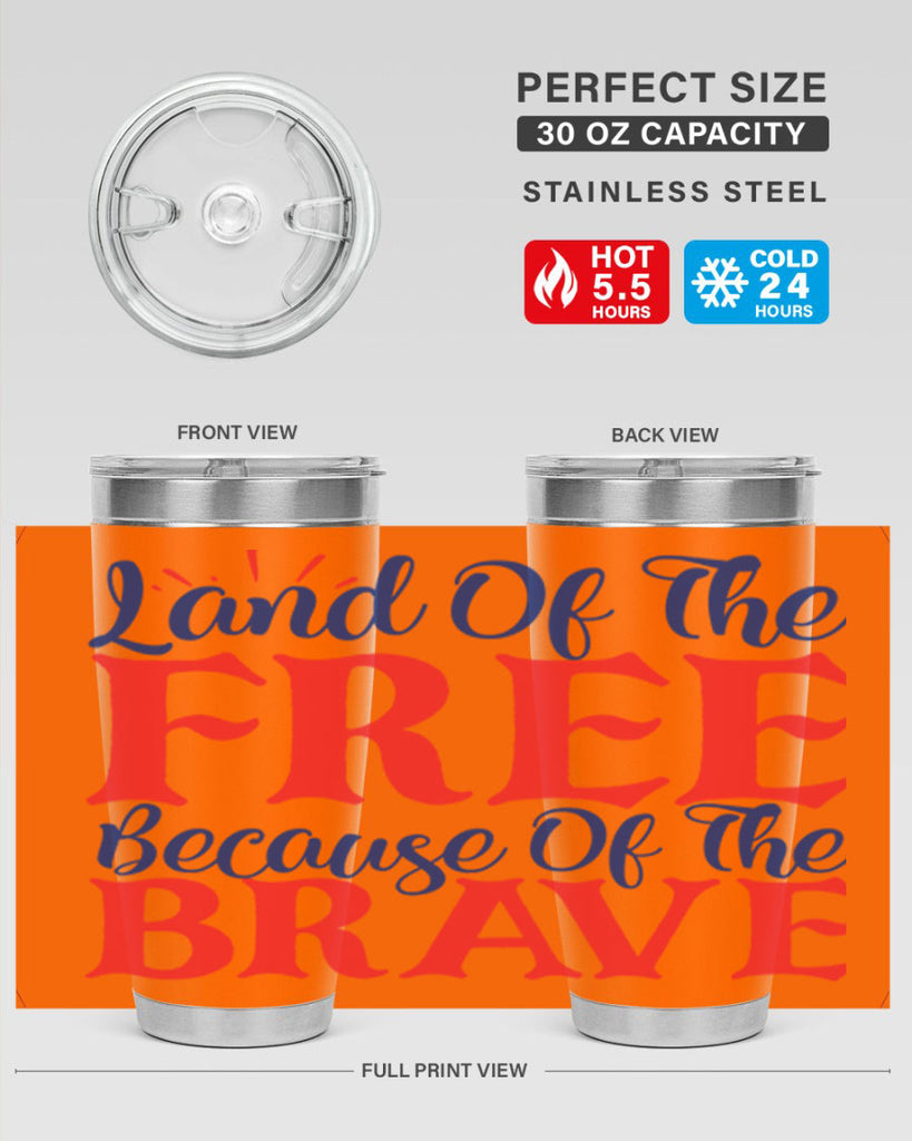 land of the free because of the brave Style 56#- Fourt Of July- Tumbler