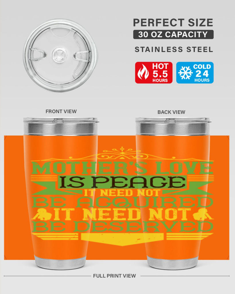 mother’s love is peace it need not be acquired it need not be deserved 41#- Parents Day- Tumbler