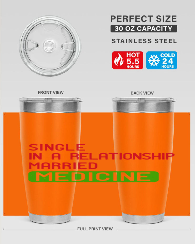 single in a relationship married medicine Style 25#- medical- tumbler