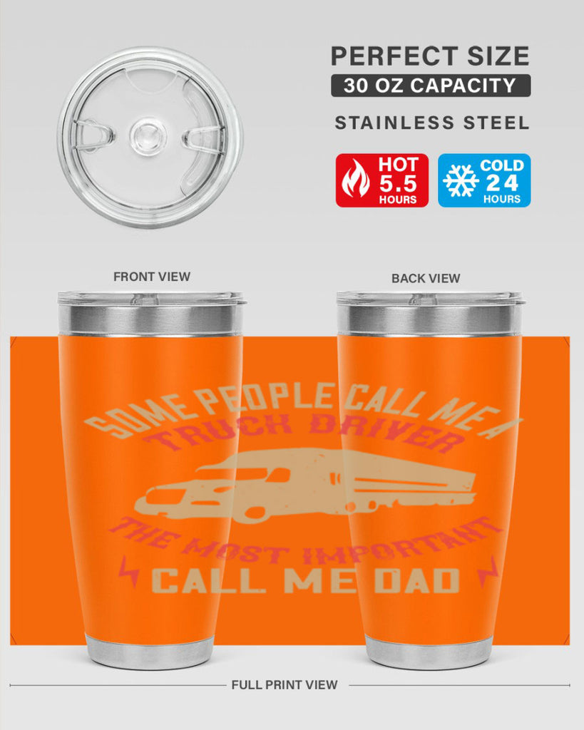 some people call me a truck driver the most important call me dad Style 23#- truck driver- tumbler