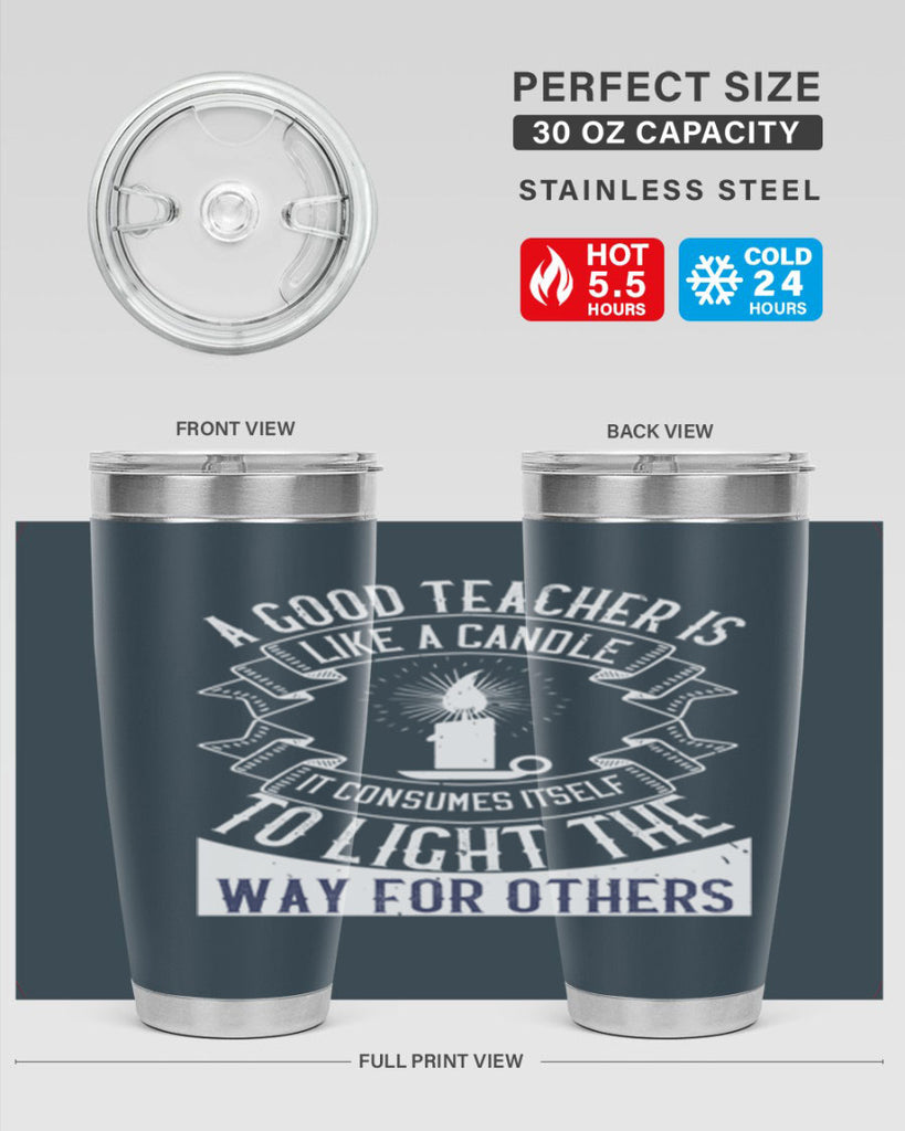 A good teacher is like a candle IT CONSUMES itself to light the way for others Style 111#- teacher- tumbler