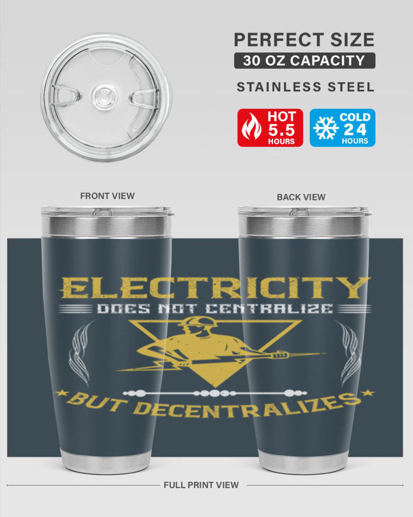 Electricity does not cetrlize but decentralizes Style 49#- electrician- tumbler