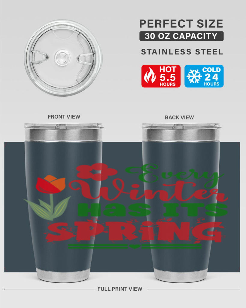 Every Winter Has Its Spring 136#- spring- Tumbler