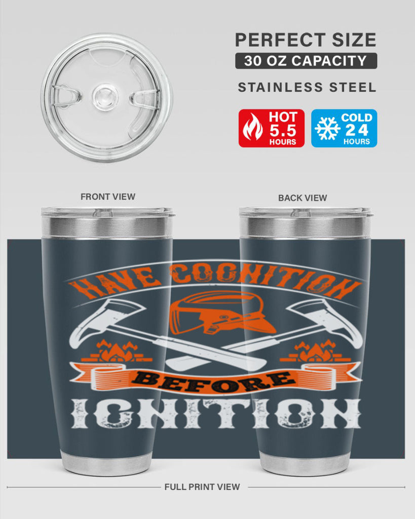 Have cognition before ignition Style 67#- fire fighter- tumbler