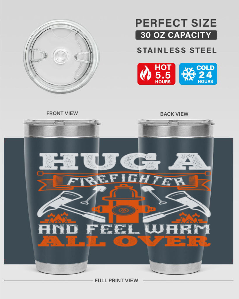 Hug a firefighter and feel warm all over Style 64#- fire fighter- tumbler