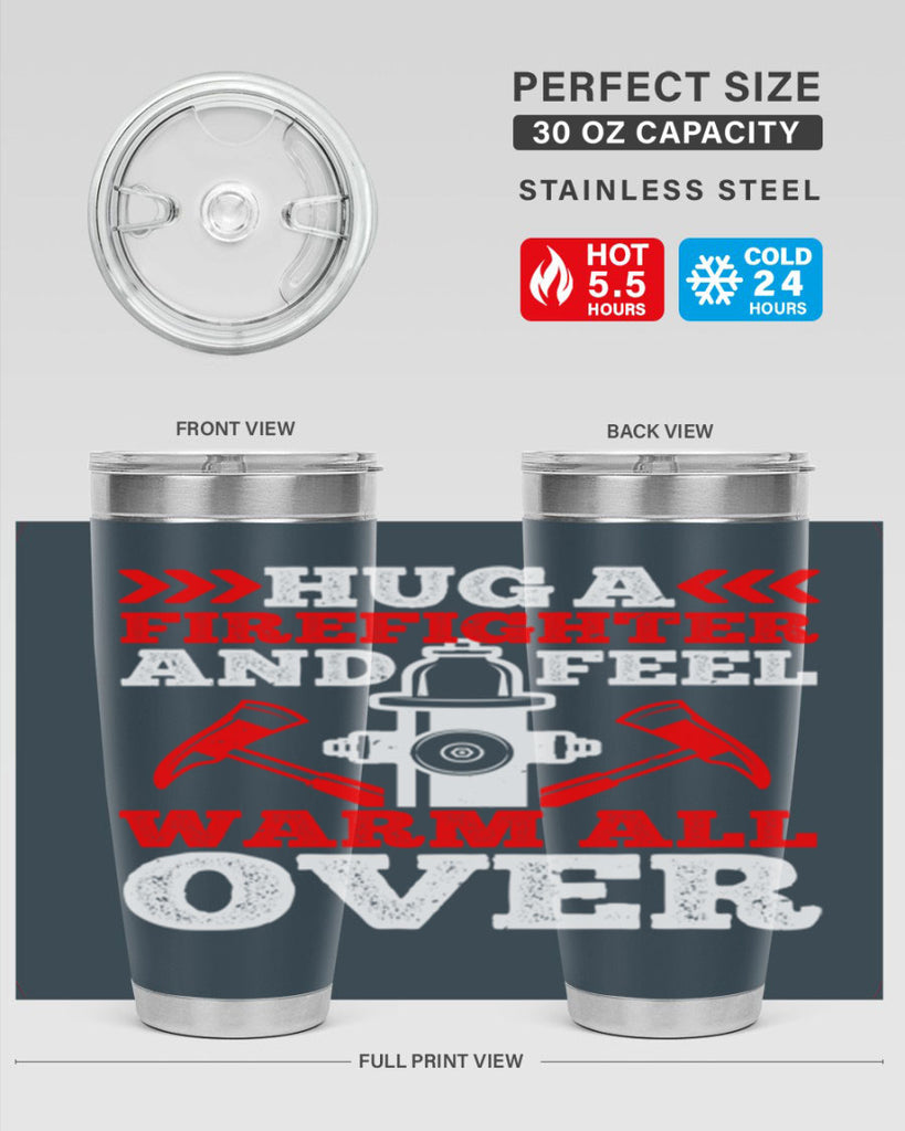 Hug a firefighter and feel warm all over Style 65#- fire fighter- tumbler