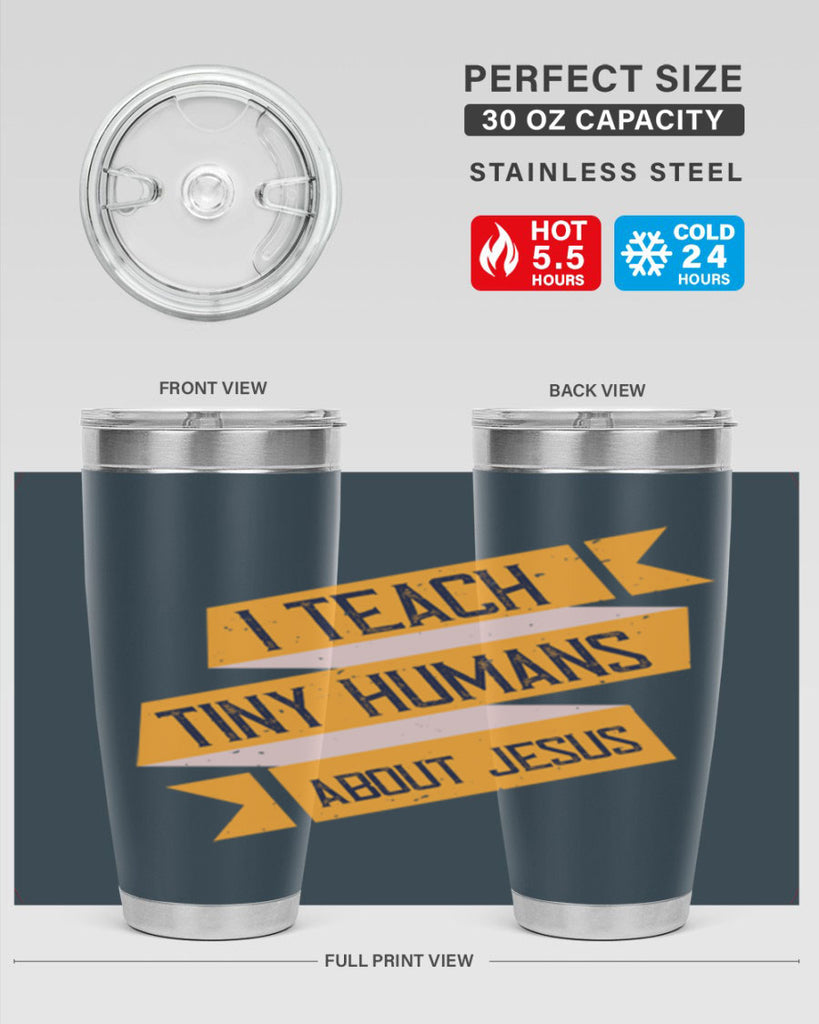 I Teach Tiny Humans About Jesus Style 103#- teacher- tumbler