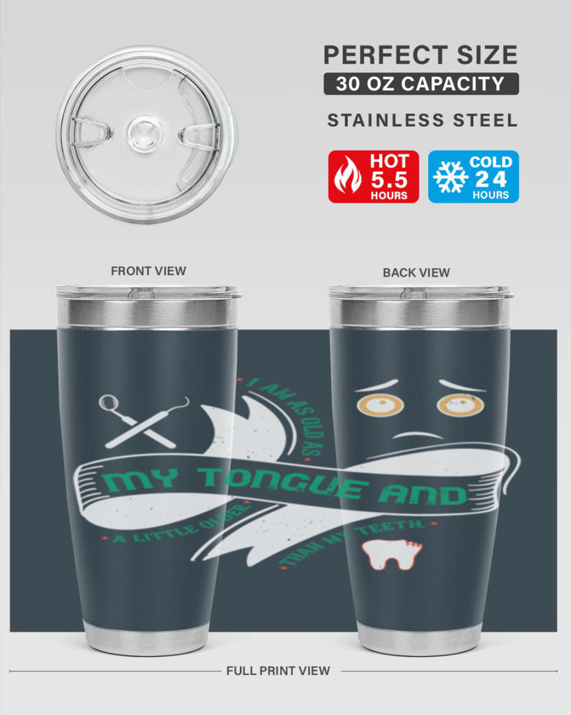 I am as old as my tongue and Style 37#- dentist- tumbler