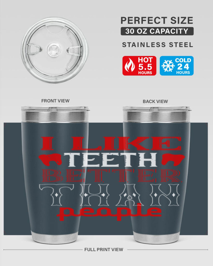 I like teeth better than people Style 36#- dentist- tumbler