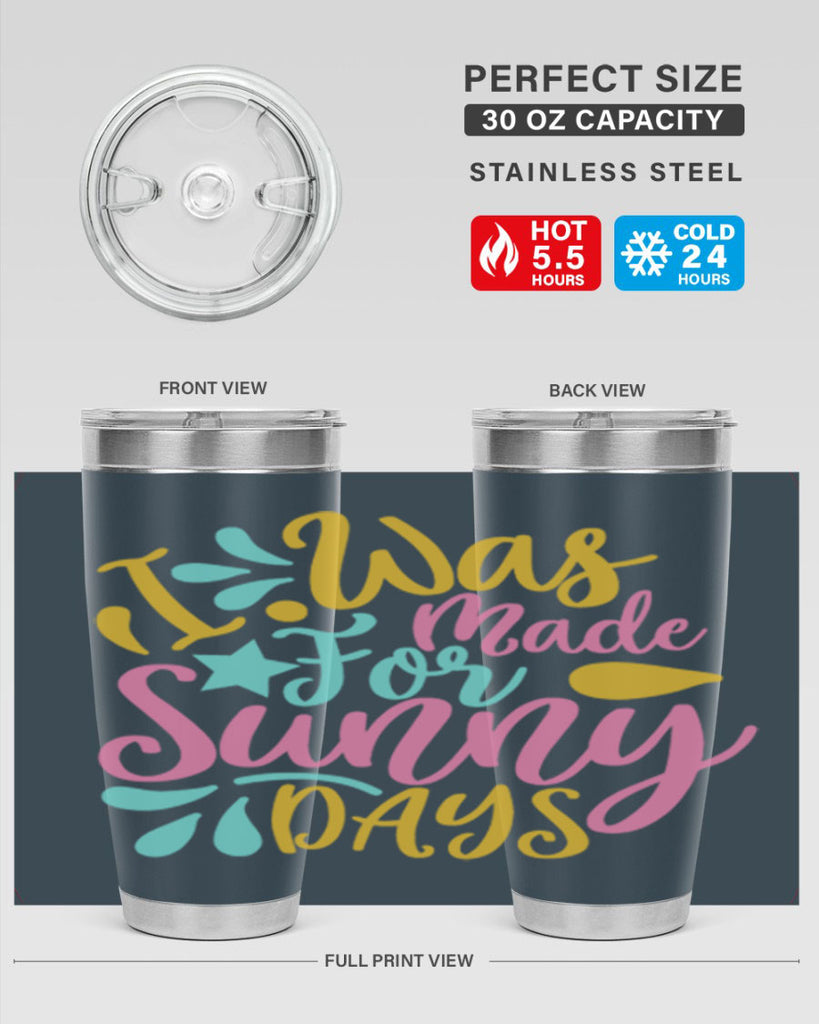 I was made for sunny days Style 63#- summer- Tumbler