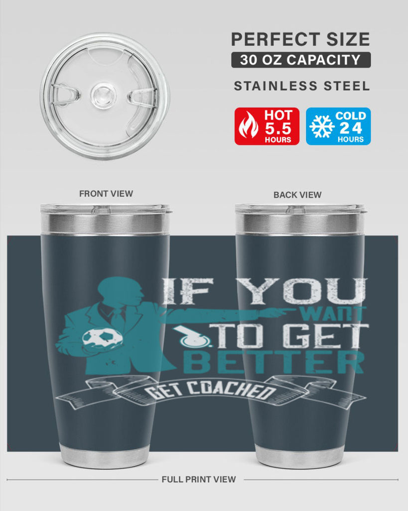 If you want to get better get coached Style 30#- coaching- tumbler
