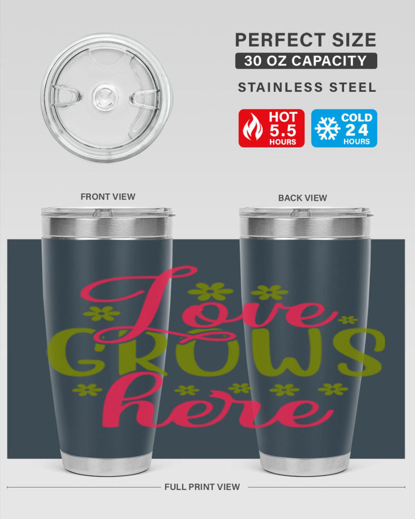 Love Grows Here 329#- spring- Tumbler