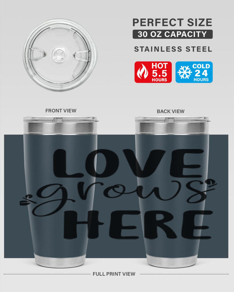 Love grows here design  332#- spring- Tumbler
