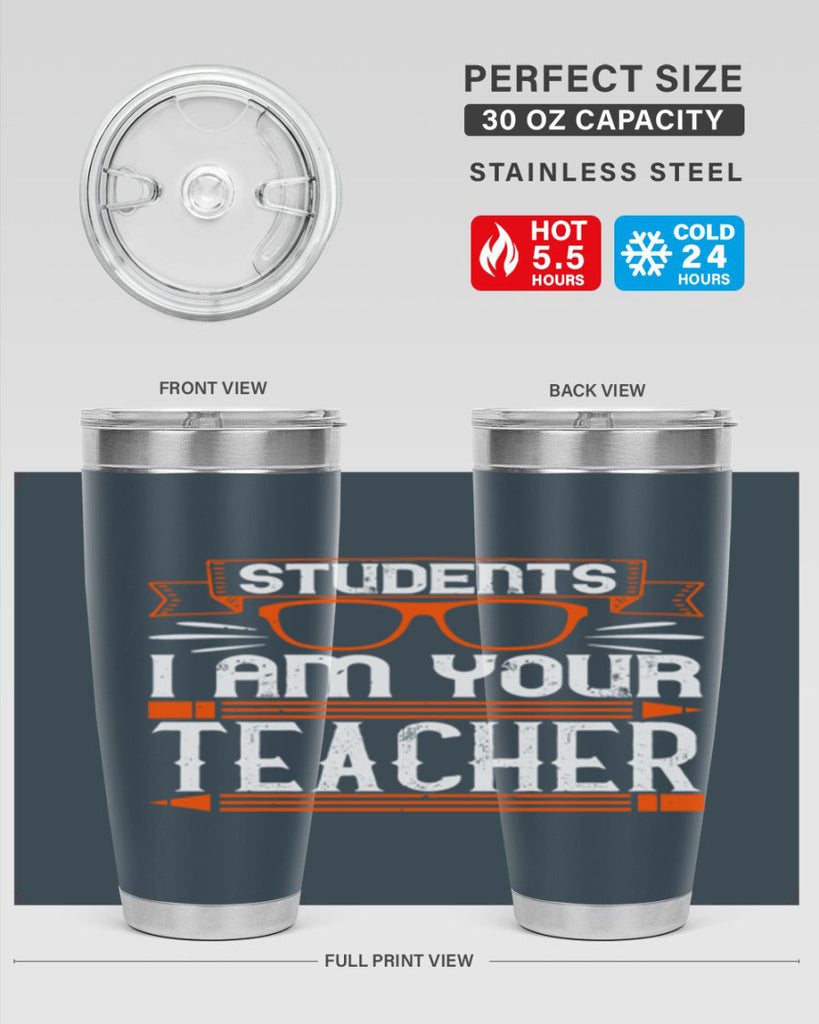Students I am your teacher Style 20#- teacher- tumbler