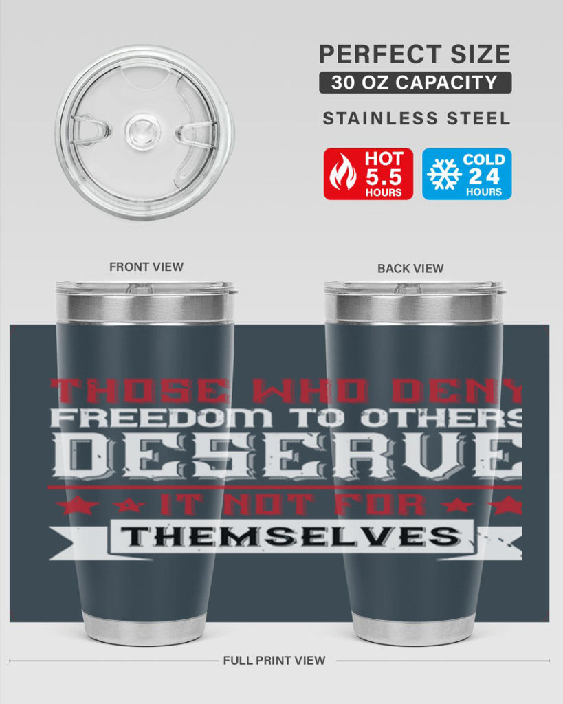 Those who deny freedom to others deserve it not for themselves Style 194#- Fourt Of July- Tumbler